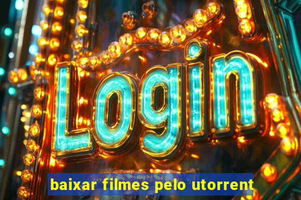 baixar filmes pelo utorrent